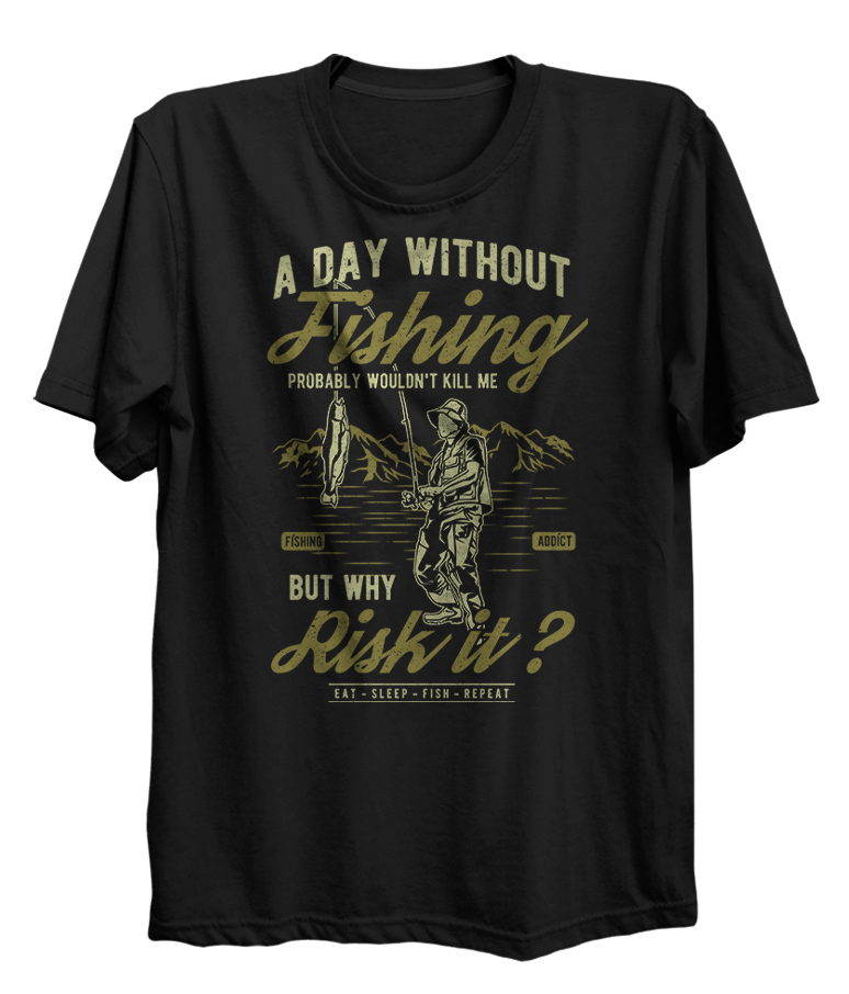A Day Without Fishing Why Risk Funny Life style