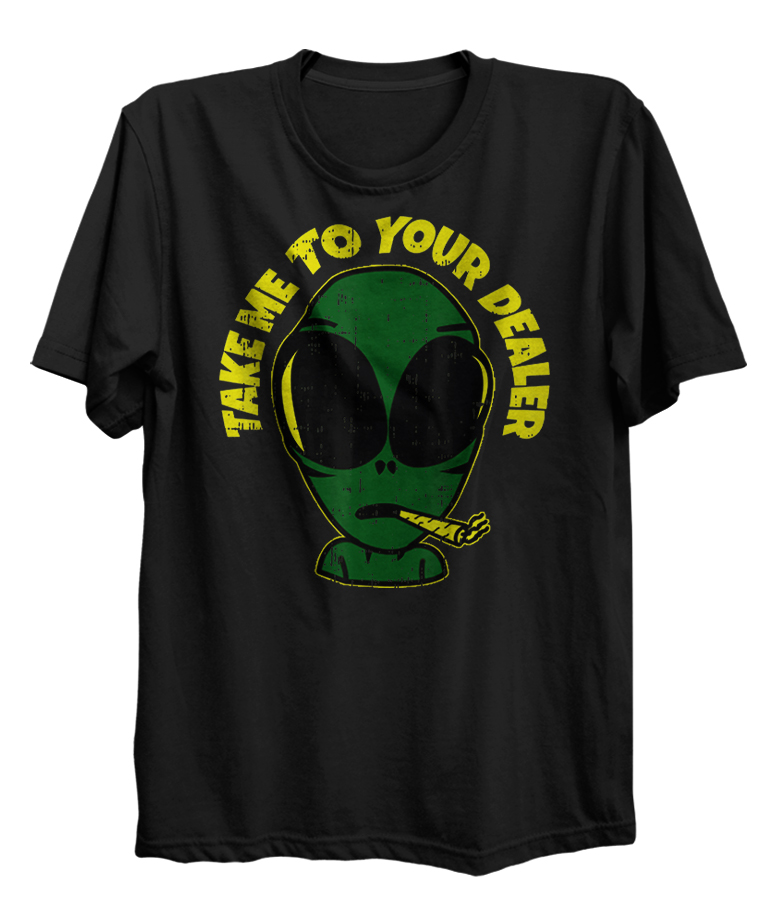 Alien Take Me To Your Dealer Funny Weed